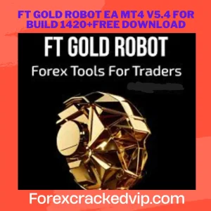 Download FT GOLD ROBOT EA Forex - MT4 V5.4 BUILD 1420+Free